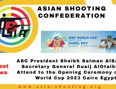 Asian Shooting Confederation President Sheikh Salman AlSabah & Secretary General Duaij AlOtaibi Will Attend to the Opening Ceremony of ISSF WORLD CUP 2023 Cairo Egypt