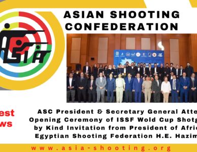 ASC President & Secretary General Attend the Opening Ceremony of ISSF Wold Cup Shotgun 2023  by Kind Invitation from President of African and Egyptian Shooting Federation H.E. Hazim Hosny