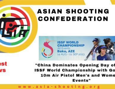 China Dominates Opening Day of 53rd ISSF World Championship with Golds in 10m Air Pistol Men's and Women's Events