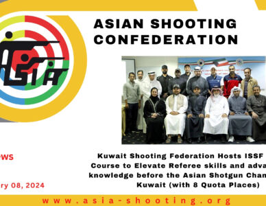 Kuwait Shooting Federation Hosts ISSF Referee Course to Elevate Referee skills and advance their knowledge before the Asian Shotgun Championship, Kuwait (with 8 Quota Places)