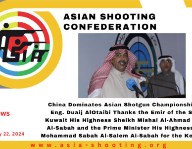 China Dominates Asian Shotgun Championship 2024, Eng. Duaij AlOtaibi Thanks the Emir of the State of Kuwait His Highness Sheikh Mishal Al-Ahmad Al-Jaber Al-Sabah and the Prime Minister His Highness Sheikh Mohammad Sabah Al-Salem Al-Sabah for the Key Support