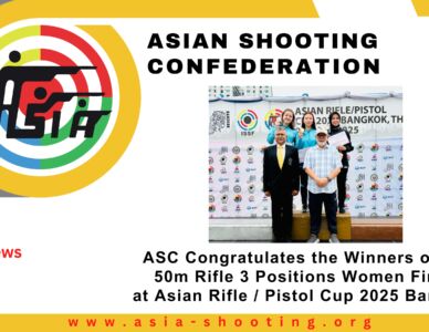 ASC Congratulates the Winners of the 50m Rifle 3 Positions Women Final at Asian Rifle / Pistol Cup 2025 Bangkok