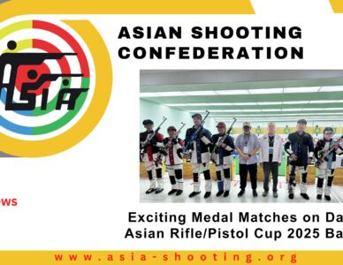 Exciting Medal Matches on Day 3 of Asian Rifle/Pistol Cup 2025 Bangkok
