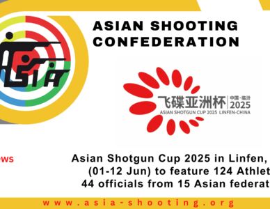 Asian Shotgun Cup 2025 in Linfen, China (01-12 Jun) to feature 124 Athletes, 44 officials from 15 Asian federations