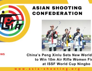 China’s Peng Xinlu Sets New World Record to Win 10m Air Rifle Women Final at ISSF World Cup Ningbo
