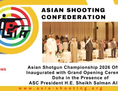 Asian Shotgun Championship 2026 Officially Inaugurated with Grand Opening Ceremony in Doha in the Presence of ASC President H.E. Sheikh Salman AlSabah