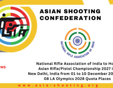 National Rifle Association of India to Host Asian Rifle/Pistol Championship 2027 in New-Delhi India from 1 to 10 December 2027 with 08 LA Olympics 2028 Quota Places